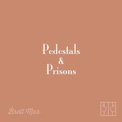 Pedestals & Prisons