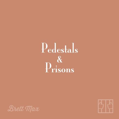 Pedestals & Prisons
