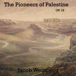 The Pioneers of Palestine, Op. 18: Solo Piano, Act I, Pt. 3