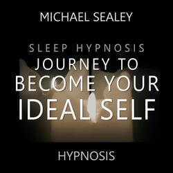 Sleep Hypnosis Journey to Become Your Ideal Self