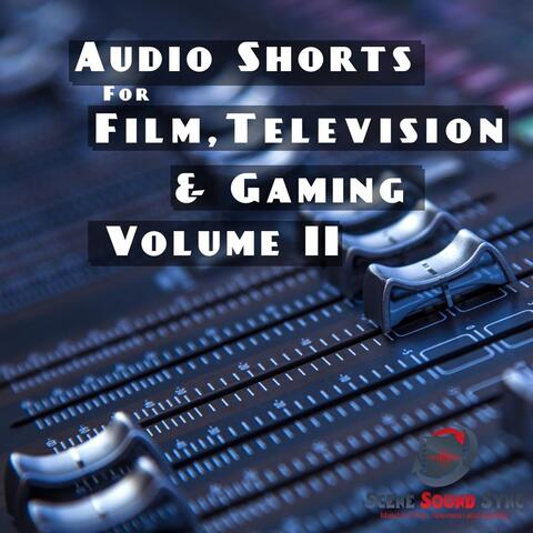 Audio Shorts for Film, Television and Gaming, Vol. II