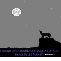 I Sound Like a Hound Dog Lonely for You (Remastered)