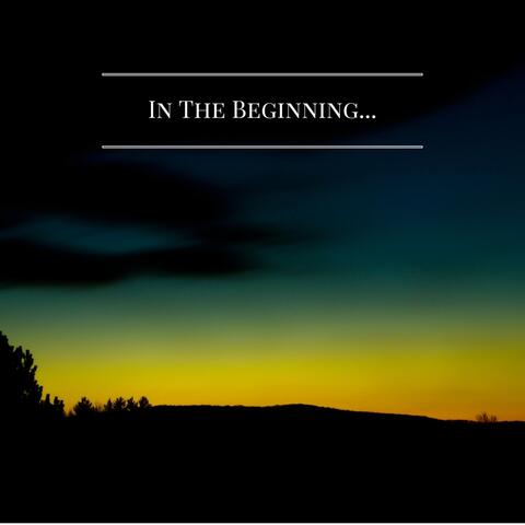 In the Beginning...