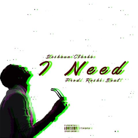 I Need