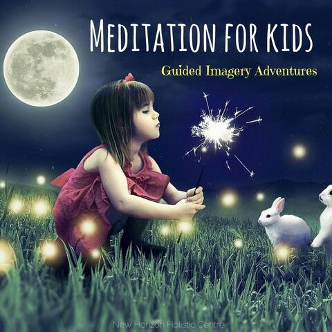 Meditation for Kids: Guided Imagery Adventures