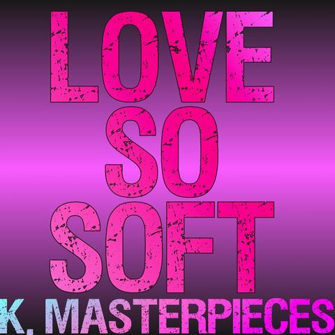 Love so Soft (Originally Performed by Kelly Clarkson) [Karaoke Instrumental]