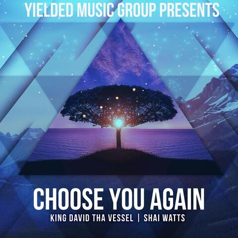 Choose You Again (feat. Shai Watts)