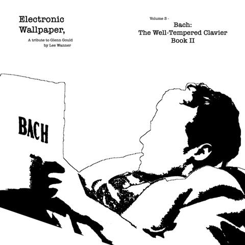 Electronic Wallpaper, Vol. 3 - Bach: The Well-Tempered Clavier, Book II