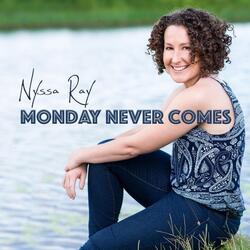 Monday Never Comes