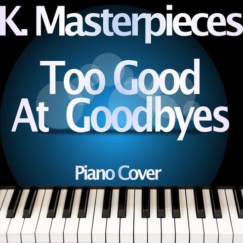Too Good at Goodbyes (Originally Performed by Sam Smith) [Piano Instrumental Version]