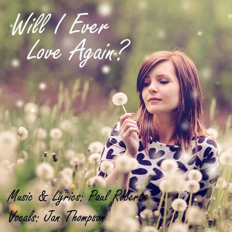Will I Ever Love Again? (feat. Jan Thompson)