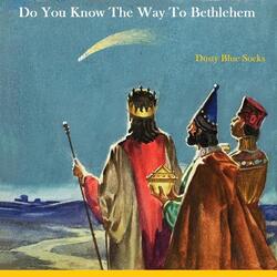 Do You Know the Way to Bethlehem