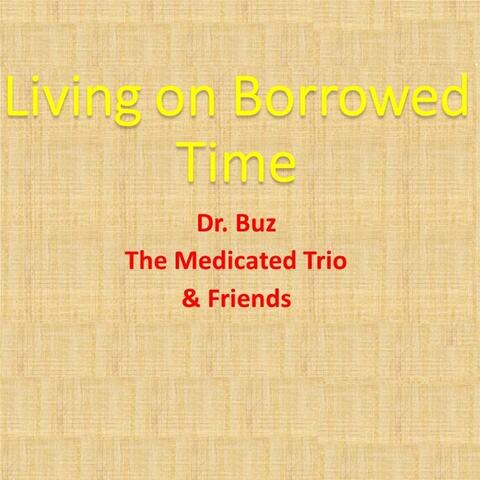 Living on Borrowed Time
