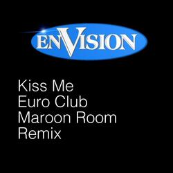 Kiss Me (Euro/Club Maroon Room Remix)