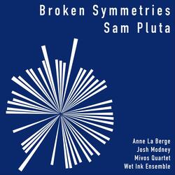 Broken Symmetries (And the Masses of Gauge Bosons) [feat. Josh Modney & Wet Ink Ensemble]
