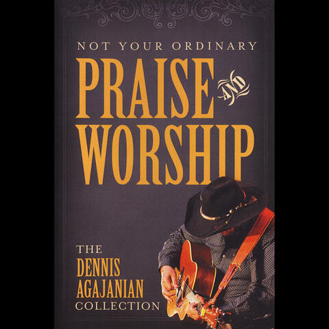 Not Your Ordinary Praise and Worship