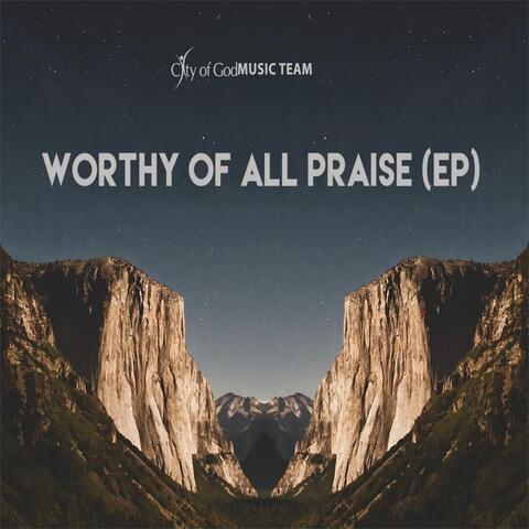 Worthy of All Praise - EP