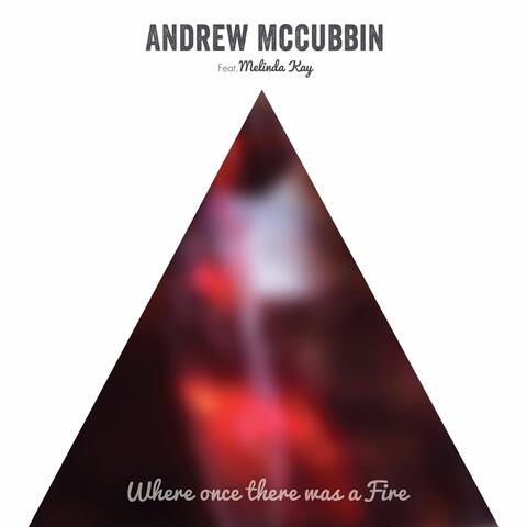 Where Once There Was a Fire (feat. Melinda Kay)