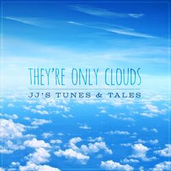 They're Only Clouds