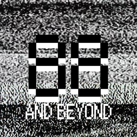 88 and Beyond