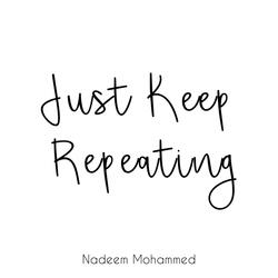 Just Keep Repeating