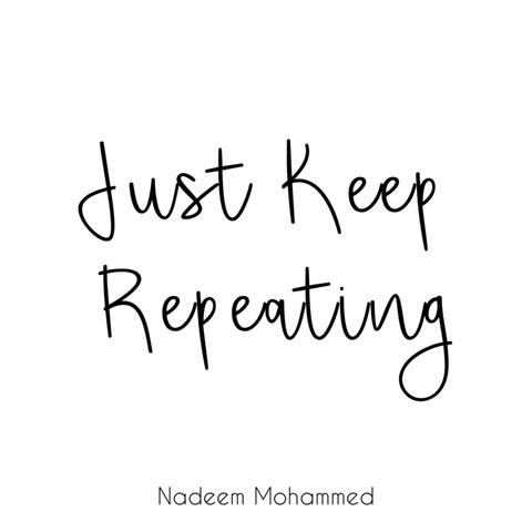 Just Keep Repeating