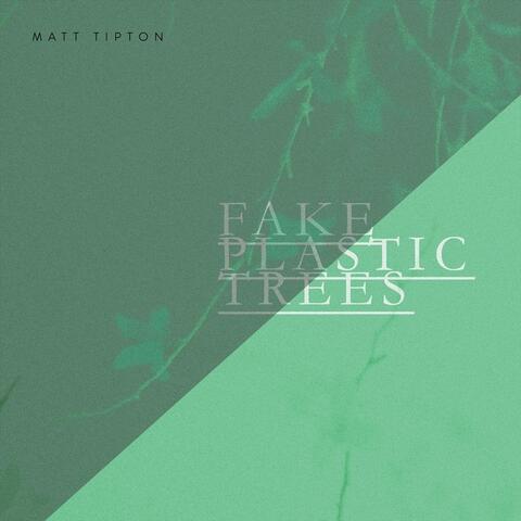 Fake Plastic Trees