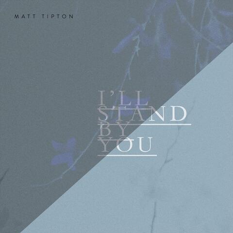I'll Stand by You