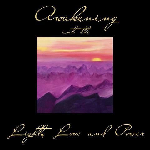 Awakening into the Light, Love and Power