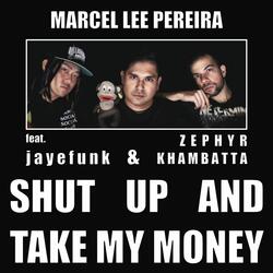 Shut up and Take My Money (feat. Jayefunk & Zephyr Khambatta)