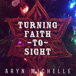 Turning Faith to Sight