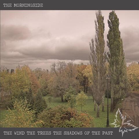 The Wind, the Trees, the Shadows of the Past (Anniversary Edition)
