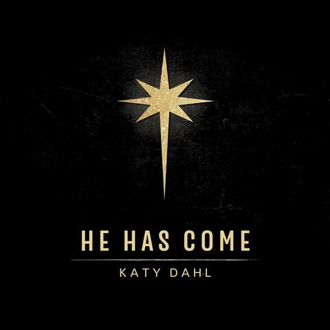He Has Come