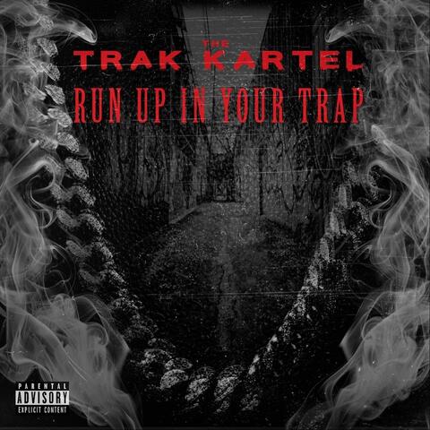 Run up in Your Trap