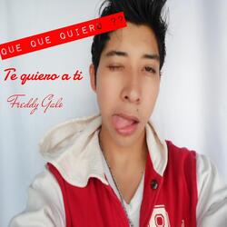 Que Que Quiero ?? (Te Quiero a Ti )