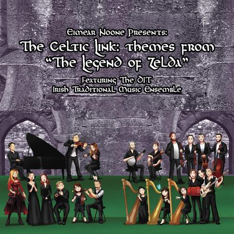 The Celtic Link: Themes From "The Legend of Zelda" (Eimear Noone Presents) [feat. The DIT Irish Traditional Music Ensemble]