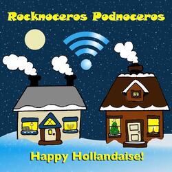 Rocknoceros Podnoceros 4: Happy Hollandaise