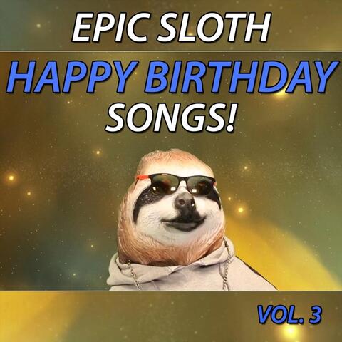 Epic Sloth Happy Birthday Songs, Vol. 3