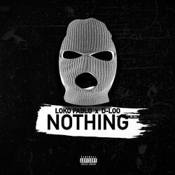 Nothing (feat. Loko Pablo)