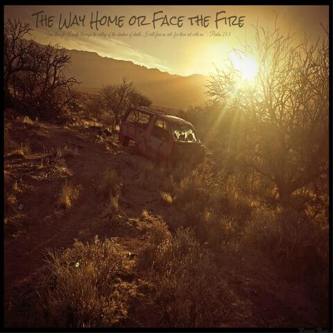 The Way Home or Face the Fire
