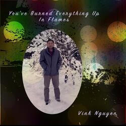 You've Burned Everything up in Flames