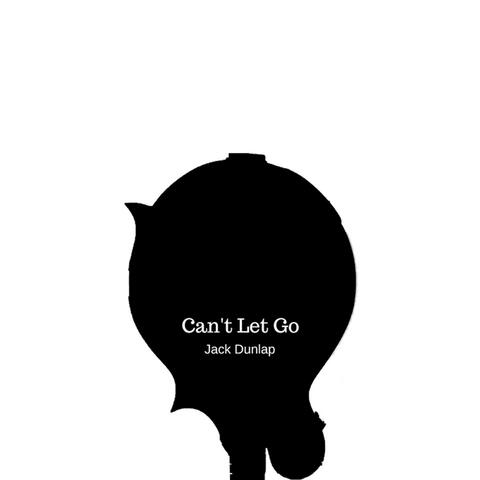Can't Let Go