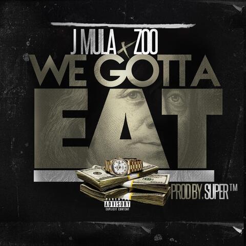 We Gotta Eat (feat. Zoo)