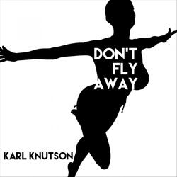 Don't Fly Away