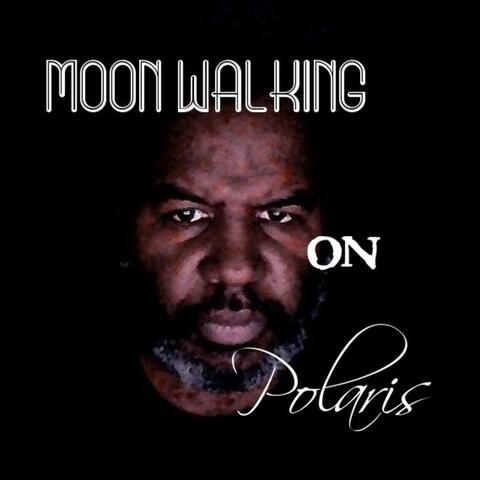 Moonwalking on Polaris