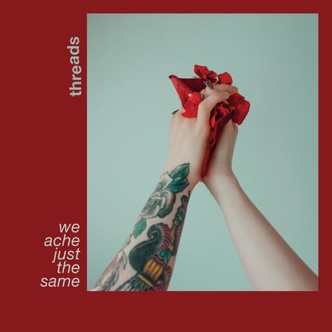 We Ache Just the Same