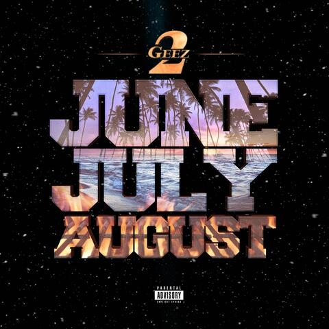 June July August