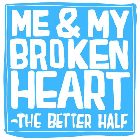 Me & My Broken Heart