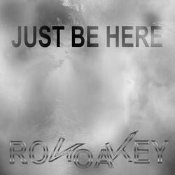 Just Be Here