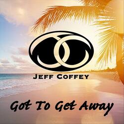 Got to Get Away